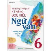 Bồi Dưỡng Và Nâng Cao Kỹ Năng Đọc Hiểu Ngữ Văn 6