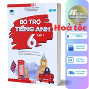 Bổ Trợ Tiếng Anh 6 - Tập 1 (Theo Chương Trình Giáo Dục Phổ Thông Mới)