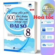 Hướng Dẫn Giải 500 Bài Toán Cơ Bản Và Nâng Cao Đại Số 8