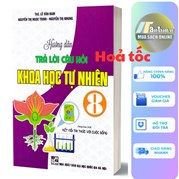 Hướng Dẫn Trả Lời Câu Hỏi Khoa Học Tự Nhiên 8 (Bám Sát SGK Kết Nối Tri Thức Với Cuộc Sống)