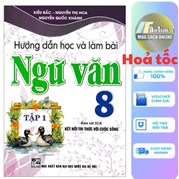 Hướng Dẫn Học Và Làm Bài Ngữ Văn 8 - Tập 1 (Bám Sát SGK Kết Nối Tri Thức Với Cuộc Sống)