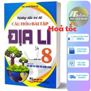 Hướng Dẫn Trả Lời Câu Hỏi Và Bài Tập Địa Lí Lớp 8 (Bám Sát SGK Kết Nối Tri Thức Với Cuộc Sống)