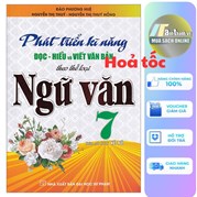 Phát Triển Kĩ Năng Đọc-Hiểu Và Viết Văn Bản Theo Thể Loại Ngữ Văn 7 (Bám Sát SGK Kết Nối Tri Thức Với Cuộc Sống)