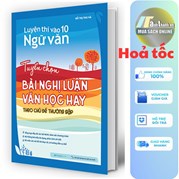 Luyện thi vào 10 Ngữ Văn - Tuyển chọn bài nghị luận văn học hay theo chủ đề thường gặp