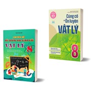 Combo Chuyên Đề Bồi Dưỡng Học Sinh Giỏi + Củng Cố Và Ôn Luyện Vật Lý 8 (Bộ 2 Quyển)