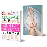 Combo Massage - Kinh Lạc Huyệt Vị Toàn Thư + Chữa Lành Cơ Thể Bằng Bấm Huyệt (Bộ 2 Quyển)