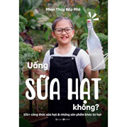 Uống Sữa Hạt Không ?