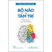 Tâm Lý Học Toàn Thư - Bộ Não Và Tâm Trí