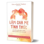 Làm Cha Mẹ Tỉnh Thức (Tái Bản 2023)