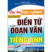 Câu Hỏi Trắc Nghiệm Chuyên Đề Điền Từ Vào Đoạn Văn Tiếng Anh (Dùng Chung Cho Các Bộ SGK Hiện Hành)