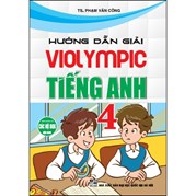 Hướng Dẫn Giải Violympic Tiếng Anh 4 (Dùng Chung Cho Các Bộ SGK Hiện Hành)