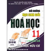 Bồi Dưỡng Học Sinh Giỏi Hoá Học 11 Theo Chuyên Đề - Tập 2 Hoá Học Hữu Cơ (Dùng Chung Cho Các Bộ SGK Hiện Hành)