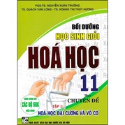 Bồi Dưỡng Học Sinh Giỏi Hoá Học 11 Theo Chuyên Đề - Tập 1 Hoá Học Đại Cương Và Vô Cơ (Dùng Chung Cho Các Bộ SGK Hiện Hành)