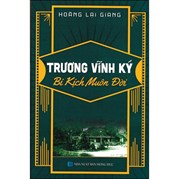 Trương Vĩnh Ký - Bi Kịch Muôn Đời