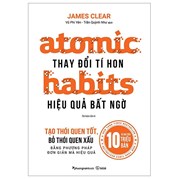 Atomic Habits - Thay Đổi Tí Hon Hiệu Quả Bất Ngờ