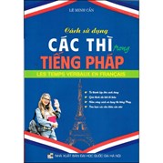 Cách Sử Dụng Các Thì Trong Tiếng Pháp