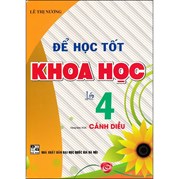 Để Học Tốt Khoa Học Lớp 4 (Dùng Kèm SGK Cánh Diều)