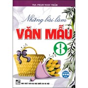 Những Bài Làm Văn Mẫu 8 (Dùng Chung Cho Các Bộ SGK Hiện Hành)