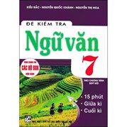 Đề Kiểm Tra Ngữ Văn 7 - Dùng Chung Cho Các Bộ SGK Hiện Hành (Theo Chương Trình GDPT Mới)