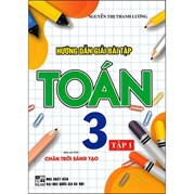 Hướng Dẫn Giải Bài Tập Toán 3 - Tập 1 (Bám Sát SGK Chân Trời Sáng Tạo)