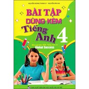 Bài Tập Dùng Kèm Tiếng Anh 4 (Biên Soạn Theo SGK Tiếng Anh 4 Global Success)