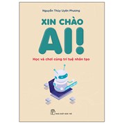 Xin Chào AI! - Học Và Chơi Cùng Trí Tuệ Nhân Tạo