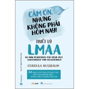 Cảm Ơn, Nhưng Không Phải Hôm Nay! - Triết Lý LMAA