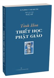 Tinh Hoa Triết Học Phật Giáo (Tái bản 2023)