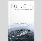 Tu Tâm - Sáng Suốt Để Giữ Mình Tĩnh Tâm Để Nghĩ Xa