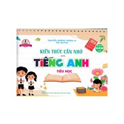 Kiến Thức Cần Nhớ Môn Tiếng Anh Tiểu Học (Dùng Chung Các Bộ SGK Hiện Hành)