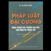 Pháp luật đại cương (Dùng trong các trường đại học, cao đẳng và trung cấp)