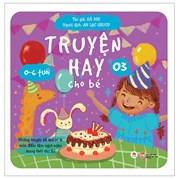 Truyện Hay Cho Bé 0-6 Tuổi - Tập 3 (Tái Bản 2024)