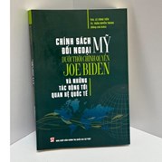 Chính sách đối ngoại Mỹ dưới thời chính quyền JOE BIDEN và những tác động tới quan hệ quốc tế (Luật)