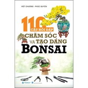 110 Câu Hỏi Đáp Chăm Sóc Và Tạo Dáng Bonsai