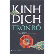 Kinh Dịch Trọn Bộ (Ngô Tất Tố Dịch Và Chú Giải)