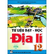 Tư Liệu Dạy - Học Địa Lí 12 (Dùng Chung Cho Các Bộ SGK Hiện Hành)