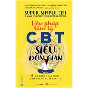 Liệu Pháp Tâm Lý CBT Siêu Đơn Giản - 6 Kỹ Thuật Cải Thiện Tâm Trạng Ngay Lập Tức