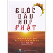 Bước Đầu Học Phật - Đưa Bạn Bước Vào Lãnh Vực Của Phật Học