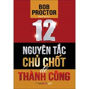 12 Nguyên Tắc Chủ Chốt Để Thành Công