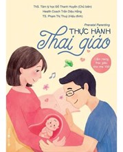 Cẩm Nang Thai Giáo Cho Mẹ Việt - Thực Hành Thai Giáo