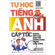 Tự Học Tiếng Anh Cấp Tốc - Những Mẫu Câu Giao Tiếp Thông Dụng Trong Cuộc Sống