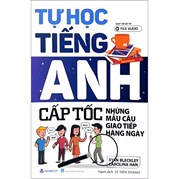 Tự Học Tiếng Anh Cấp Tốc - Những Mẫu Câu Giao Tiếp Hàng Ngày