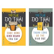 Combo Trí Tuệ Do Thái - Thành Công Xử Thế Giáo Dục + Cuộc Sống Kinh Doanh Của Cải (Bộ 2 Cuốn)