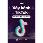 Xây Kênh TikTok Phù Thùy Triệu View