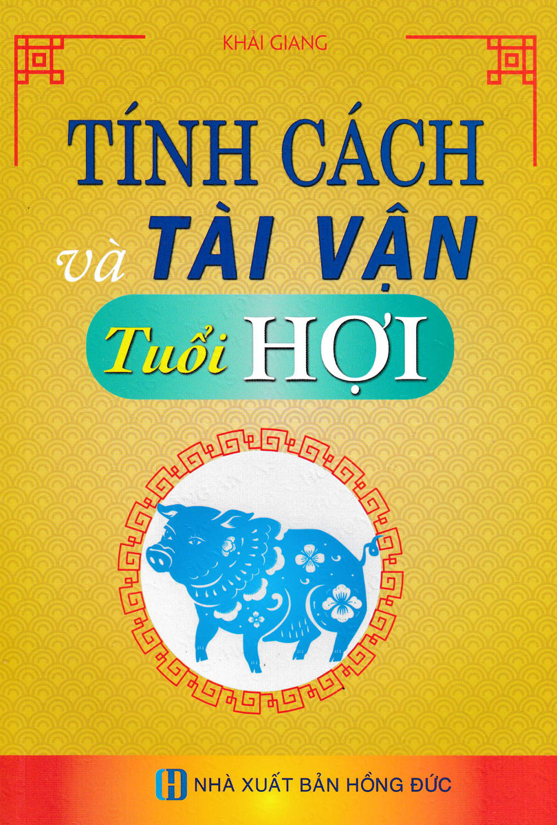 Tính Cách Và Tài Vận - Tuổi Hợi