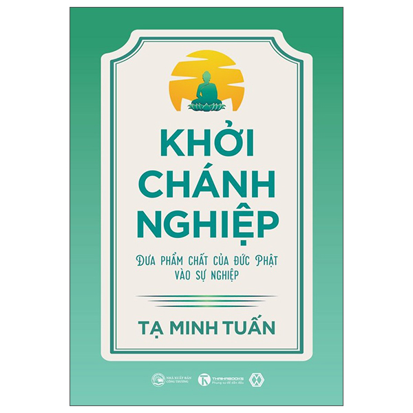 Khởi Chánh Nghiệp : Đưa Phẩm Chất Của Đức Phật Vào Sự Nghiệp