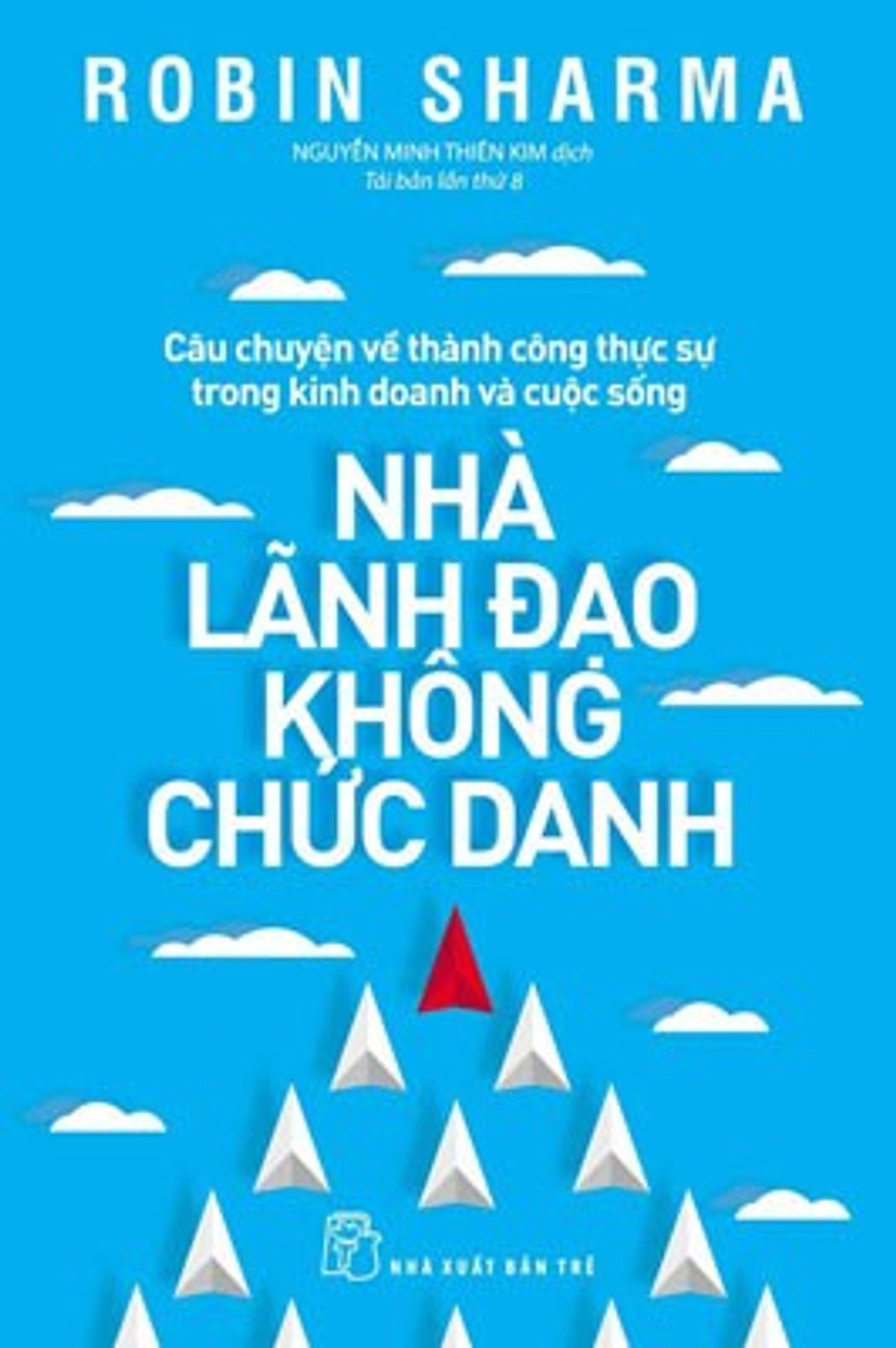 Nhà Lãnh Đạo Không Chức Danh (Tái Bản 2022)