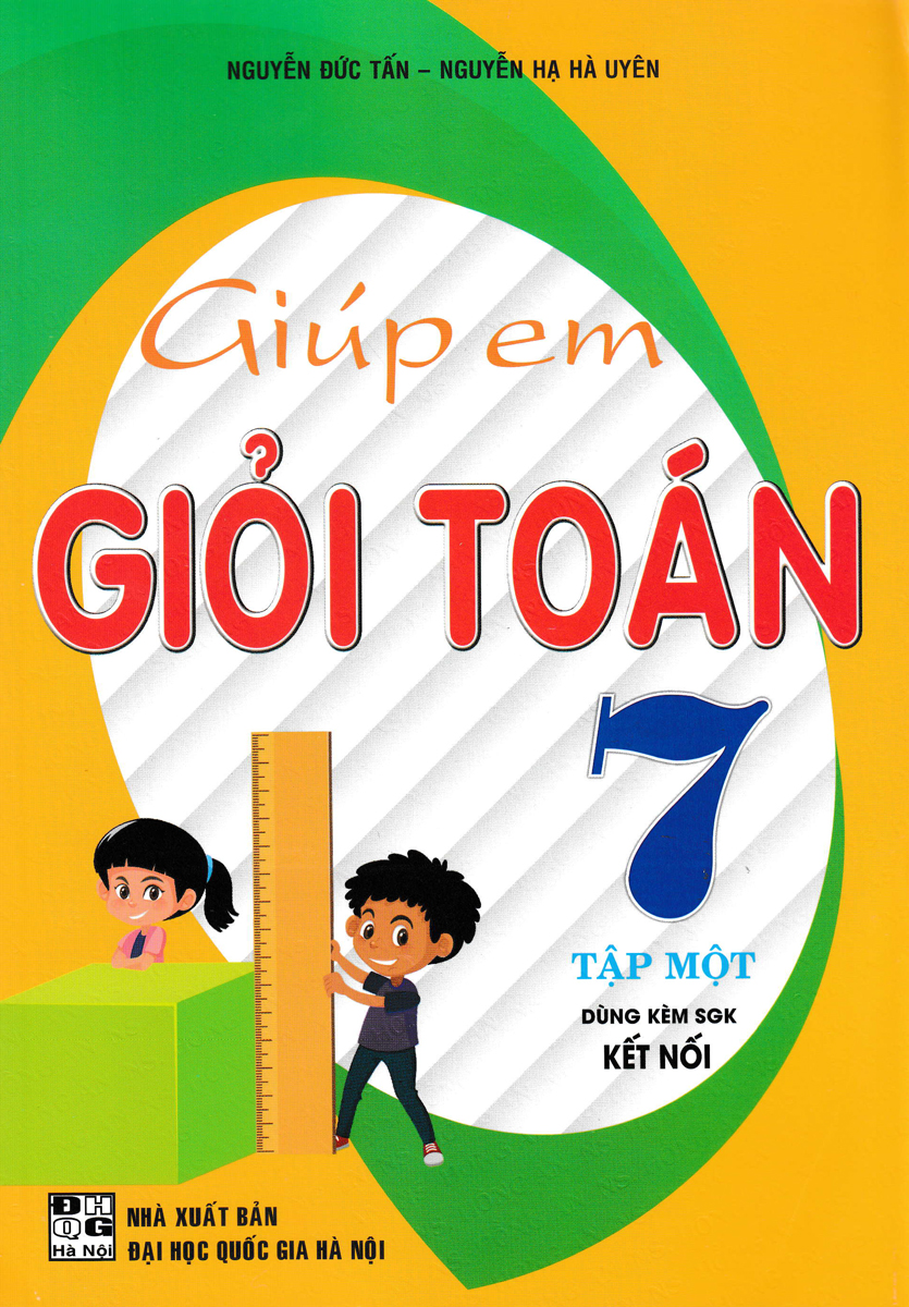 GIÚP EM GIỎI TOÁN 7 - TẬP 1 (DÙNG KÈM SGK KẾT NỐI)