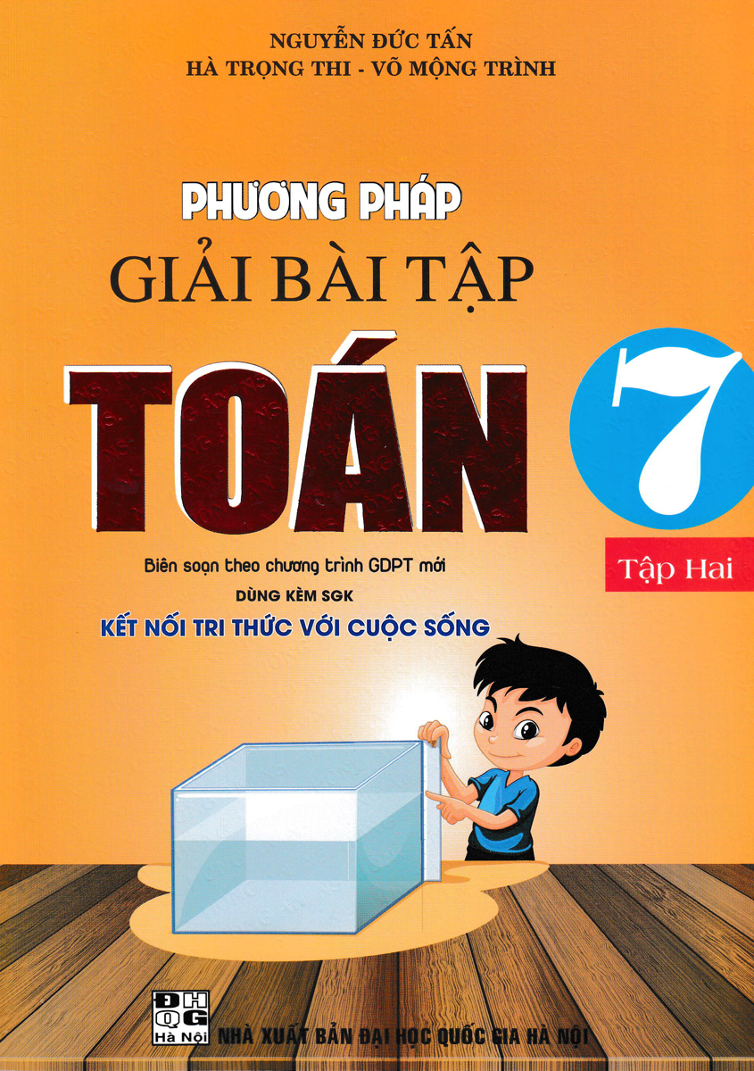 PHƯƠNG PHÁP GIẢI BÀI TẬP TOÁN 7 - TẬP 2 (DÙNG KÈM SGK KẾT NỐI TRI THỨC VỚI CUỘC SỐNG)