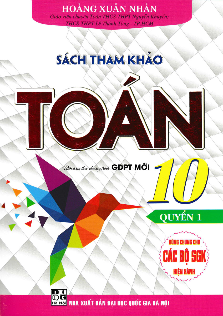 SÁCH THAM KHẢO TOÁN 10 - QUYỂN 1 - BIÊN SOẠN THEO CHƯƠNG TRÌNH GDPT MỚI